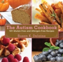 Image for The autism cookbook: 101 gluten free and allergen-free recipes