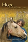 Image for Hope ... from the heart of horses: how horses teach us about presence, strength, and awareness