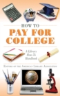 Image for How to pay for college: a practical guide for families
