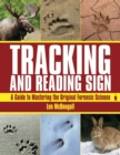 Image for Tracking and reading sign: a guide to mastering the original forensic science