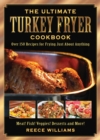 Image for The ultimate turkey fryer cookbook: over 150 recipes for frying just about anything