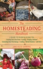 Image for The homesteading handbook: a back to basics guide to growing your own food, canning keeping chickens, generating your own energy, crafting, herbal medicine, and more