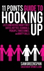 Image for 11 points guide to hooking up: lists and advice about first dates, hotties, scandals, pick ups threesomes, and booty calls