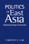 Image for Politics in East Asia : Explaining Change and Continuity