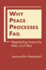 Image for Why Peace Processes Fail : Negotiating Insecurity After Civil War