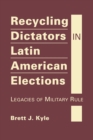 Image for Recycling dictators in Latin American elections  : legacies of military rule