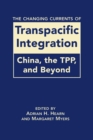 Image for The Changing Currents of Transpacific Integration : China, the TPP, and Beyond