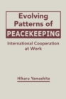 Image for Evolving Patterns of Peacekeeping : International Cooperation at Work
