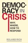 Image for Democracy in Crisis : Why, Where, How to Respond