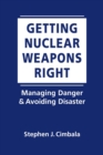 Image for Getting Nuclear Weapons Right