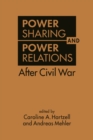 Image for Power Sharing and Power Relations After Civil War