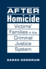 Image for After Homicide : Victims&#39; Families in the Criminal Justice System