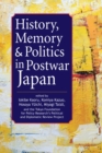 Image for History, Memory, and Politics in Postwar Japan