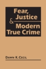Image for Fear, Justice &amp; Modern True Crime