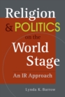 Image for Religion and politics on the world stage  : an IR approach