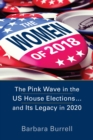 Image for The women of 2018  : the pink wave in the US House Elections ... and its legacy in 2020