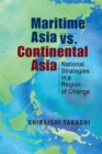 Image for Maritime Asia vs. continental Asia  : national strategies in a region of change