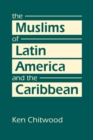 Image for The Muslims of Latin America and the Caribbean
