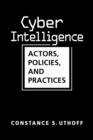 Image for Cyber intelligence  : actors, policies, and practices