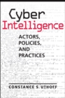 Image for Cyber intelligence  : actors, policies, and practices