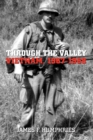 Image for Through the Valley : Vietnam, 1967-1968
