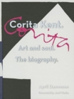 Image for Corita Kent. Art And Soul, The Biography.