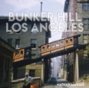 Image for Bunker Hill Los Angeles : Essence of Sunshine and Noir