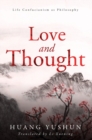 Image for Love and thought  : life Confucianism as philosophy
