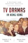 Image for TV dramas in Hong Kong  : a history and industry analysis