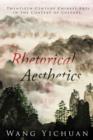 Image for Rhetorical aesthetics  : twentieth-century Chinese arts in the context of culture