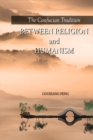 Image for The Confucian Tradition: Between Religion and Humanism