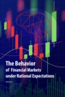 Image for Behavior of Financial Markets Under Rational Expectations