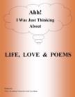 Image for Ahh! I Was Just Thinking About Life, Love &amp; Poems