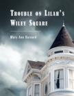 Image for Trouble on Lilah&#39;s Wiley Square