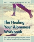 Image for The Healing Your Aloneness Workbook : The 6-Step Inner Bonding Process for Healing Yourself and Your Relationships