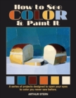 Image for How to See Color and Paint it