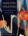 Image for Tapestry weaving  : a comprehensive study guide