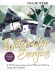 Image for Watercolor Energies : A No-Nonsense Approach to Watercolor Painting, Design and Esthetics