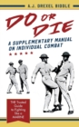 Image for Do or Die : A Supplementary Manual on Individual Combat
