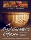 Image for A Basketmaker&#39;s Odyssey : Over, Under, Around &amp; Through: 24 Great Basket Patterns from Easy Beginner to More Challenging Advanced