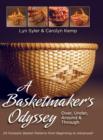 Image for A Basketmaker&#39;s Odyssey : Over, Under, Around &amp; Through: 24 Great Basket Patterns from Easy Beginner to More Challenging Advanced