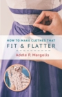Image for How to Make Clothes That Fit and Flatter : Step-by-Step Instructions for Women