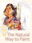 Image for The Natural Way to Paint : Rendering the Figure in Watercolor Simply and Beautifully