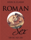 Image for Roman Sex : 100 B.C. to A.D. 250