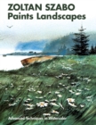 Image for Zoltan Szabo Paints Landscapes : Advanced Techniques in Watercolor