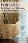 Image for Palmetto Braiding and Weaving : Using Palm Fronds to Create Baskets, Bags, Hats &amp; More