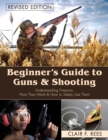 Image for Beginner&#39;s Guide to Guns &amp; Shooting