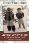 Image for Arctic Adventure : My Life in the Frozen North