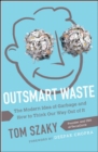 Image for Outsmart waste  : the modern idea of garbage and how to think our way out of it