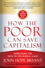 Image for How the poor can save capitalism: rebuilding the path to the middle class